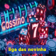 liga das novinha